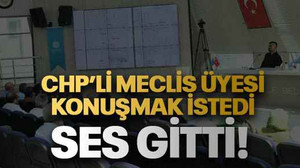 CHP’li meclis üyesi konuşmak istedi SES GİTTİ!
